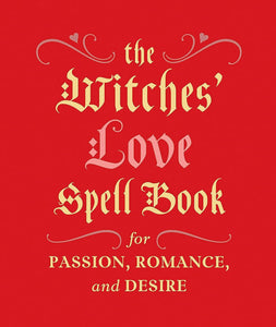 The Witches Love Spell Book For Passion Romance And Desire