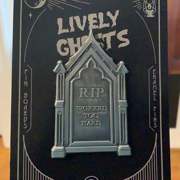 RIP Worked Too Hard enamel pin - Lively Ghosts