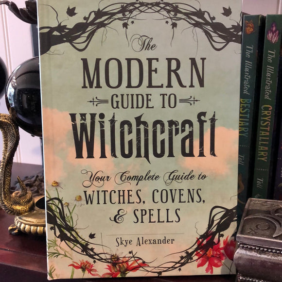 The Modern Guide to Witchcraft by Skye Alexander