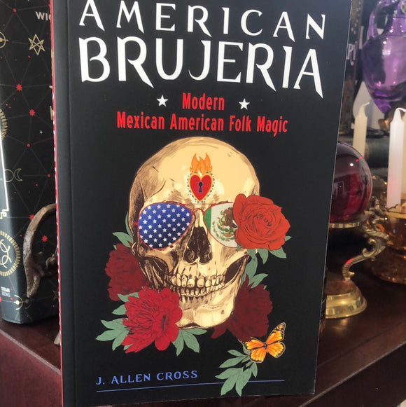 American Brujeria by J. Allen Cross