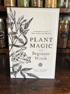 Plant Magic for the Beginner Witch by Ally Sands