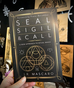 Seal, Sigil, and Call by J.R. Mascaro