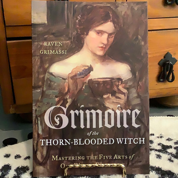 Grimoire of the Thorn-Blooded Witch by Raven Grimassi