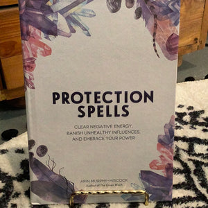 Protection Spells by Arin Murphey-Hiscock