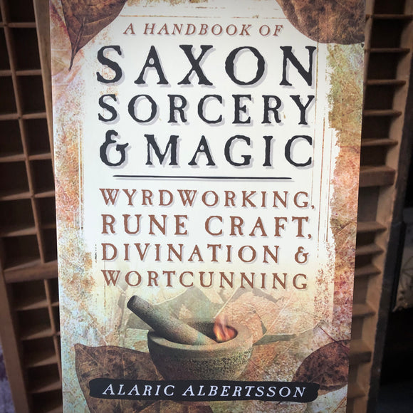 Saxon Sorcery & Magic by Alaric Albertsson