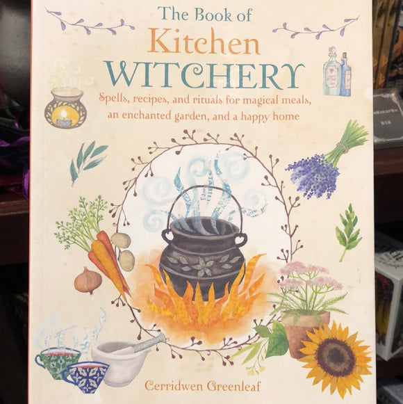 The Book of Kitchen Witchery by Cerridwen Greenleaf