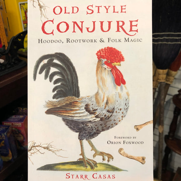 Old Style Conjure by Starr Casas