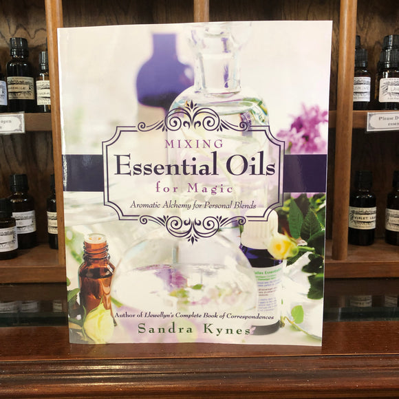 Mixing Essential Oils for Magic by Sandra Kynes