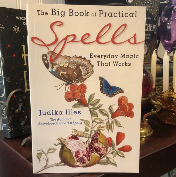 The Big Book of Practical Spells by Judika Illes