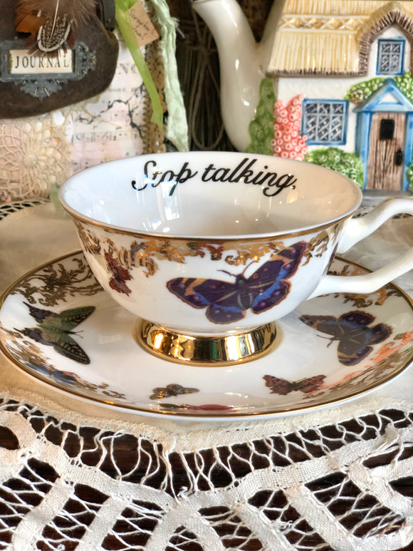 STOP TALKING - Butterflies - Fine China Curiosity Teacup & Saucer Set