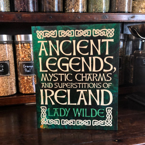 Ancient legends, mystic charms and superstitions of Ireland By Lady Wilde