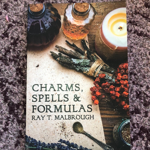 Charms, Spells, & Formulas by Ray Malbrough