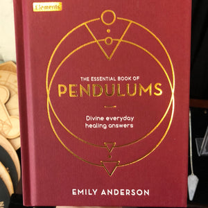 The Essential Book of Pendulums by Emily Anderson