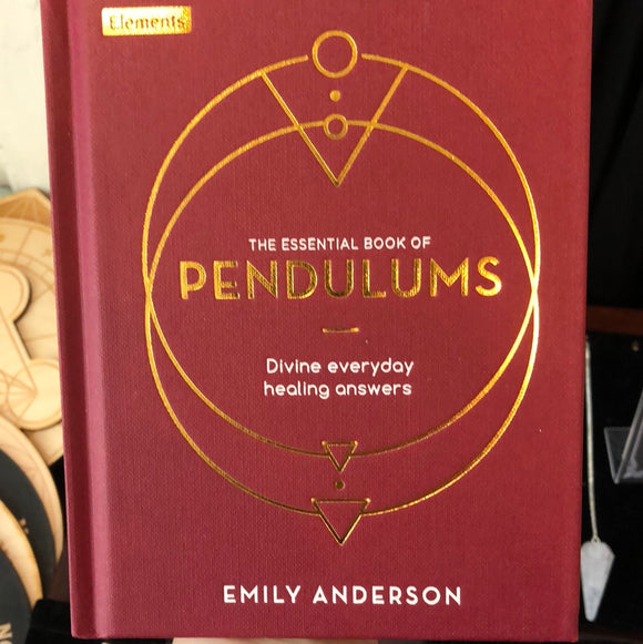 The Essential Book of Pendulums by Emily Anderson