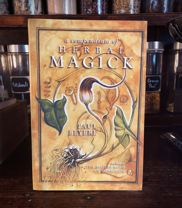 A Compendium of Herbal Magick by Paul Beyerl