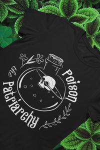 POISON THE PATRIARCHY T-Shirt - Political - Women's Rights
